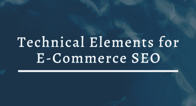 Technical Elements For Ecommerce Seo Technical Elements to Consider for ECommerce SEO Vizion Interactive